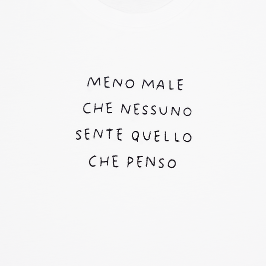 MENO MALE CHE NESSUNO SENTE QUELLO CHE PENSO