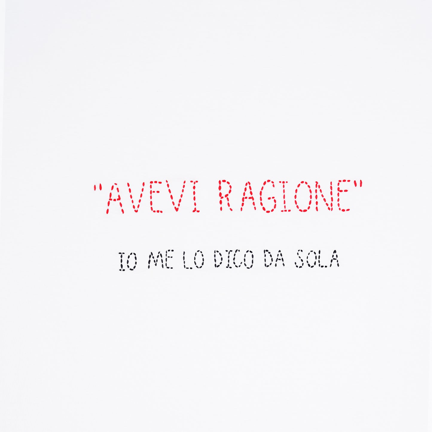 "AVEVI RAGIONE" IO ME LO DICO DA SOLA
