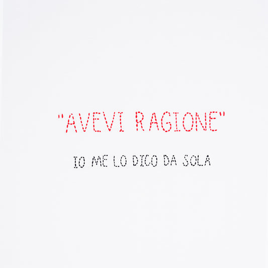 "AVEVI RAGIONE" IO ME LO DICO DA SOLA